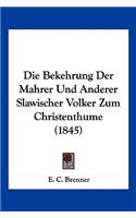 Die Bekehrung Der Mahrer Und Anderer Slawischer Volker Zum Christenthume (1845)