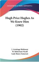Hugh Price Hughes as We Knew Him (1902)