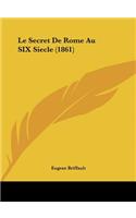 Le Secret de Rome Au Six Siecle (1861)