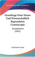 Grundzuge Einer Neuen Und Wissenschaftlich Begrundeten Cranioscopie: Schadellehre (1841)