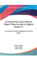 Croniche Di Giovanni, Matteo E Filippo Villani Secondo Le Migliori Stampe V1