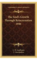 Soul's Growth Through Reincarnation 1946