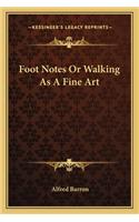 Foot Notes or Walking as a Fine Art