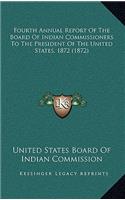 Fourth Annual Report of the Board of Indian Commissioners to the President of the United States, 1872 (1872)