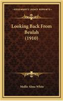 Looking Back From Beulah (1910)