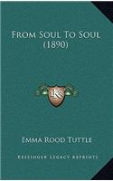 From Soul To Soul (1890)