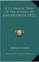 A Systematic View of the Science of Jurisprudence (1872)