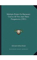Multiple Points on Harmonic Curves of Two and Three Frequencies (1901)
