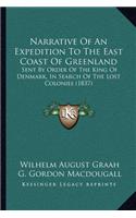 Narrative of an Expedition to the East Coast of Greenland: Sent by Order of the King of Denmark, in Search of the Lost Colonies (1837)