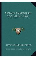 A Plain Analysis Of Socialism (1907): (English)