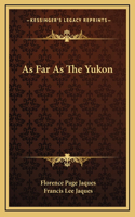 As Far As The Yukon