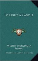 To Light A Candle