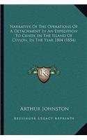 Narrative Of The Operations Of A Detachment In An Expedition To Candy, In The Island Of Ceylon, In The Year 1804 (1854)