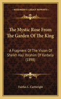 Mystic Rose From The Garden Of The King