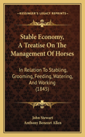 Stable Economy, A Treatise On The Management Of Horses