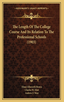 The Length Of The College Course And Its Relation To The Professional Schools (1903)