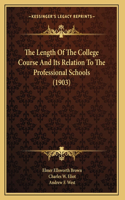 The Length Of The College Course And Its Relation To The Professional Schools (1903)