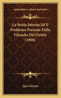 La Storia Interna Ed Il Problema Presente Della Filosofia Del Diritto (1898)