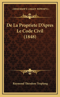 De La Propriete D'Apres Le Code Civil (1848)