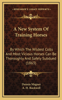 A New System Of Training Horses