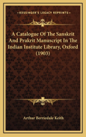 A Catalogue Of The Sanskrit And Prakrit Manuscript In The Indian Institute Library, Oxford (1903)