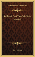Sabbatai Zevi The Cabalistic Messiah