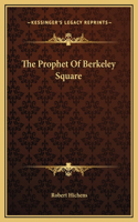 The Prophet Of Berkeley Square
