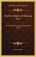 Uber Die Echtheit Und Abfassung Part 1: Der Schriften Des Corpus Caesarianum (1903)