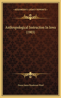 Anthropological Instruction In Iowa (1903)