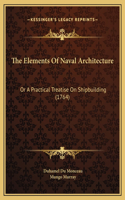 Elements Of Naval Architecture: Or A Practical Treatise On Shipbuilding (1764)(English)