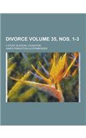 Divorce; A Study in Social Causation Volume 35, Nos. 1-3