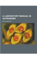 A Laboratory Manual in Astronomy