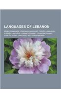 Languages of Lebanon: Arabic Language, Armenian Language, French Language, Kurdish Language, Lebanese Arabic, Levantine Arabic, Sureth, Syri(English)