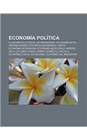 Economia Politica: Economia Ecologica, Keynesianismo, Economia Mixta, Sistema-Mundo, Eficiencia Economica, Nueva Economia Keynesiana(Spanish)