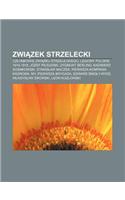 Zwi Zek Strzelecki: Cz Onkowie Zwi Zku Strzeleckiego, Legiony Polskie 1914-1918, Jozef Pi Sudski, Zygmunt Berling, Kazimierz Sosnkowski