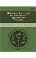 Motivation for Weight Loss Maintenance: Approach and Avoidance