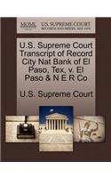 U.S. Supreme Court Transcript of Record City Nat Bank of El Paso, Tex, V. El Paso & N E R Co