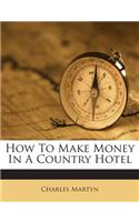 How to Make Money in a Country Hotel