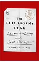 The Philosophy Cure: Lessons on Living from the Great Philosophers