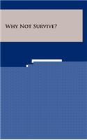 Why Not Survive?