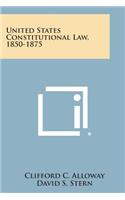 United States Constitutional Law, 1850-1875