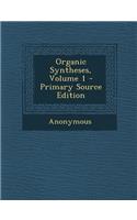 Organic Syntheses, Volume 1