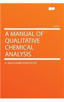 A Manual of Qualitative Chemical Analysis