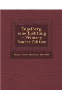 Engelberg, Eine Dichtung - Primary Source Edition