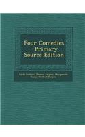 Four Comedies - Primary Source Edition