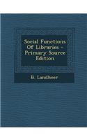 Social Functions of Libraries - Primary Source Edition: (English)
