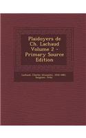 Plaidoyers de Ch. Lachaud Volume 2 - Primary Source Edition