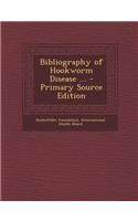 Bibliography of Hookworm Disease ...