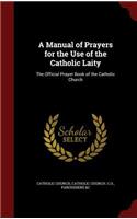 A Manual of Prayers for the Use of the Catholic Laity