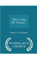 Cross of Christ... - Scholar's Choice Edition